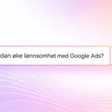 Hvordan%20oke%20lonnsomheten%20med%20Google%20Ads