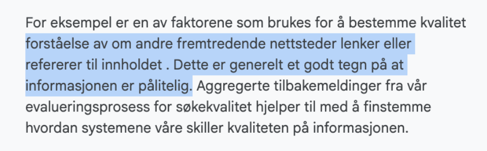 Google skriver at tillit og pålitelighet kan økes ved å få lenker fra fremtredende nettsider til å peke til ditt innhold. Google skriver at tillit og pålitelighet kan økes ved å få lenker fra fremtredende nettsider til å peke til ditt innhold.